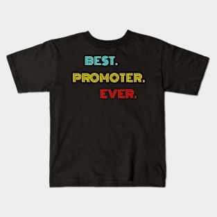 Best Promoter Ever - Nice Birthday Gift Idea Kids T-Shirt